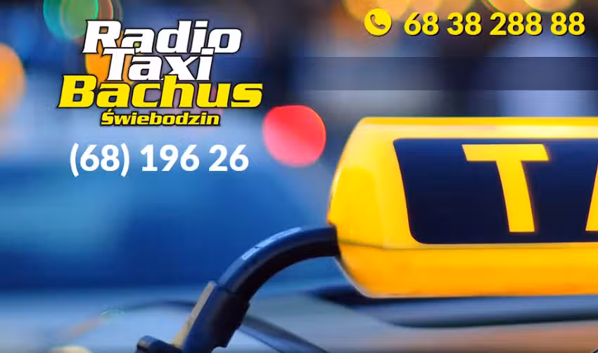 TAXI ŚWIEBODZIN — RADIO TAXI „BACHUS ” — TAKSÓWKA ŚWIEBODZIN — TAXI 24H — TAXI ŁAGÓW